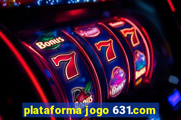 plataforma jogo 631.com